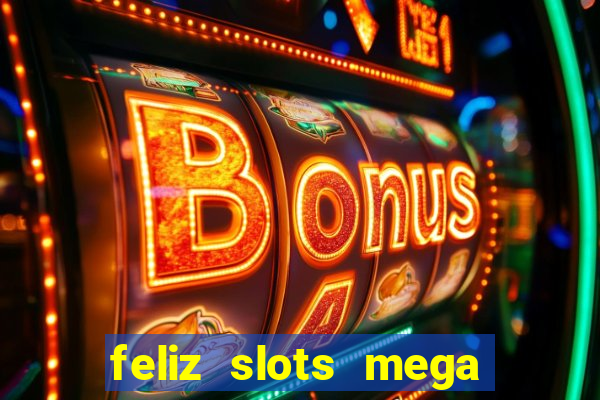 feliz slots mega vegas paga mesmo