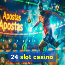 24 slot casino