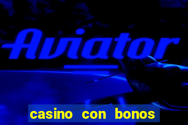 casino con bonos de bienvenida