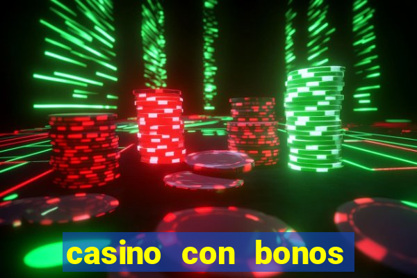 casino con bonos de bienvenida