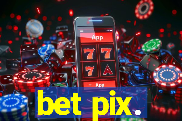 bet pix.