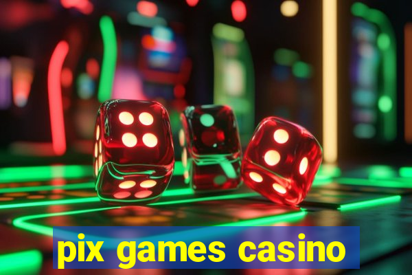 pix games casino