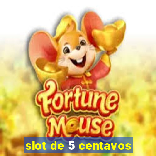 slot de 5 centavos