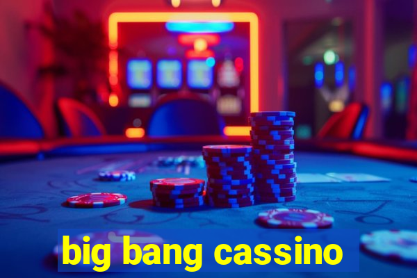 big bang cassino