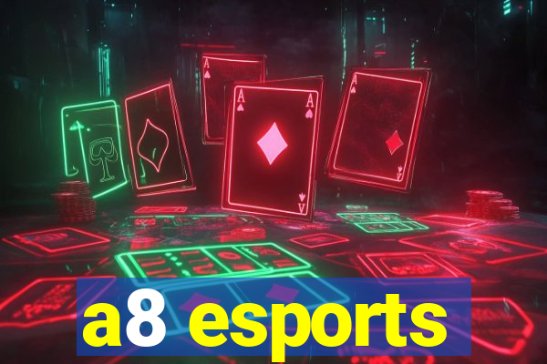 a8 esports