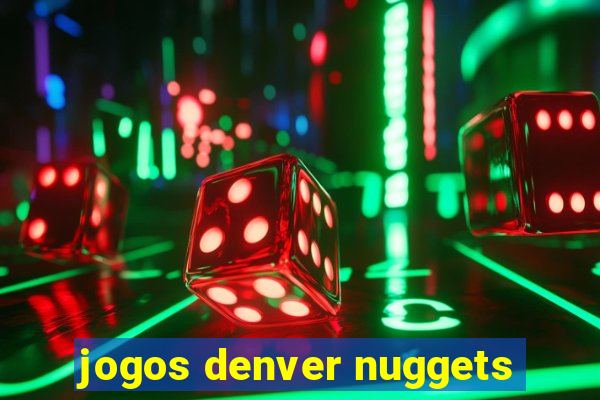 jogos denver nuggets