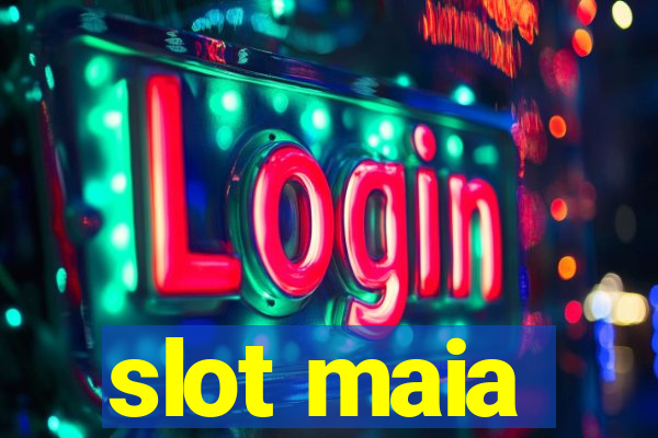 slot maia