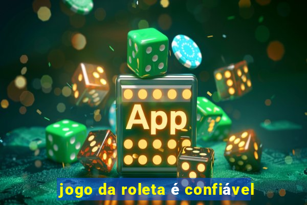 jogo da roleta é confiável