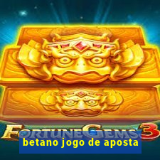 betano jogo de aposta