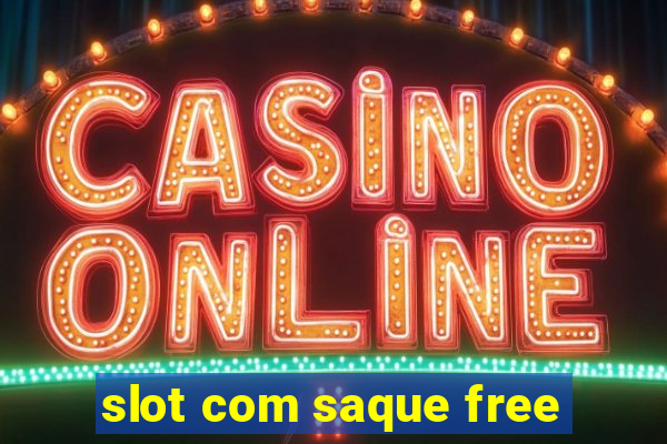 slot com saque free