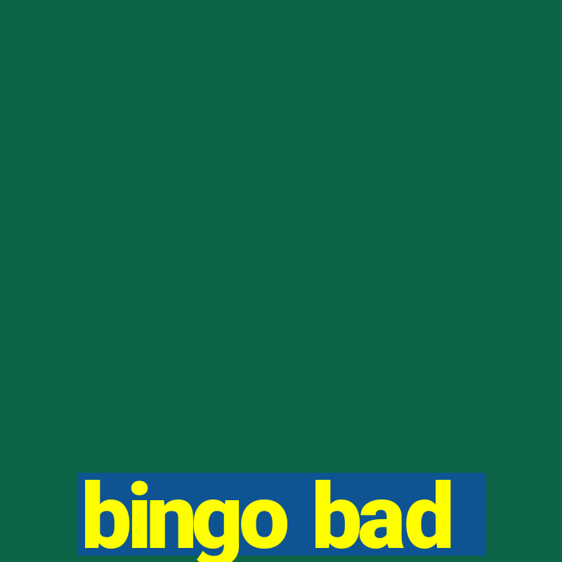 bingo bad