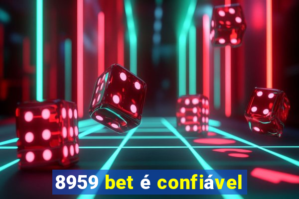 8959 bet é confiável