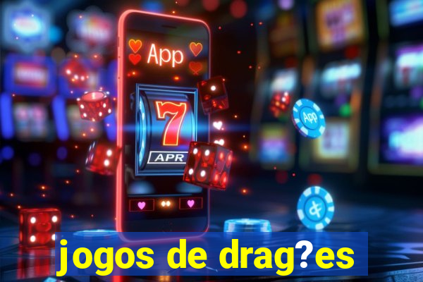 jogos de drag?es