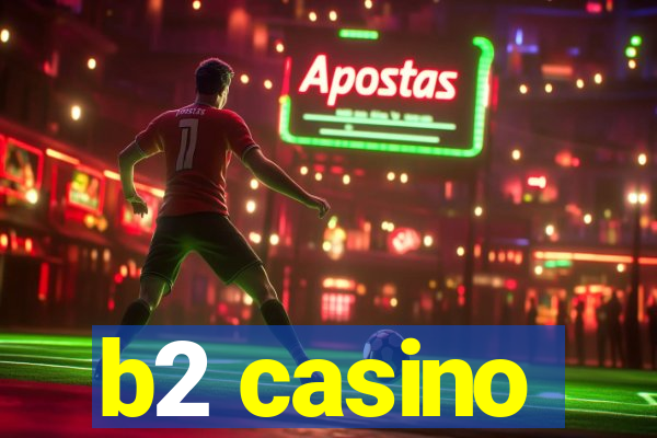 b2 casino