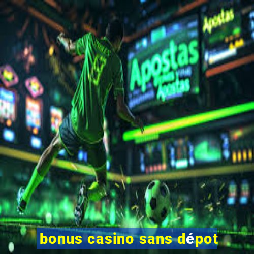 bonus casino sans dépot