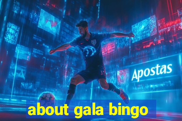 about gala bingo