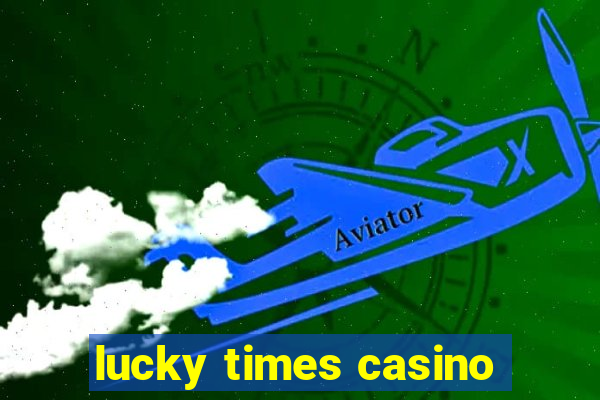 lucky times casino