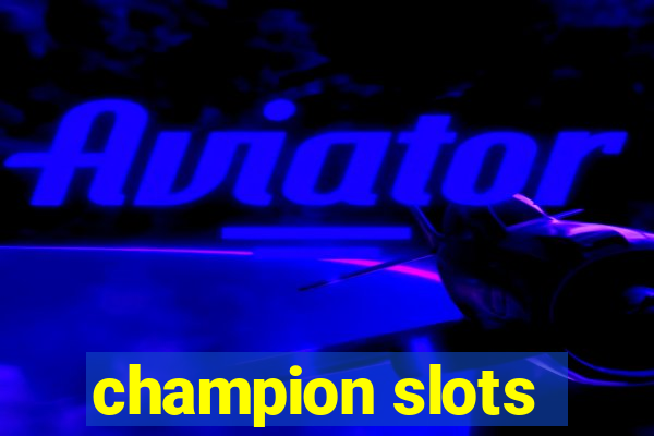 champion slots