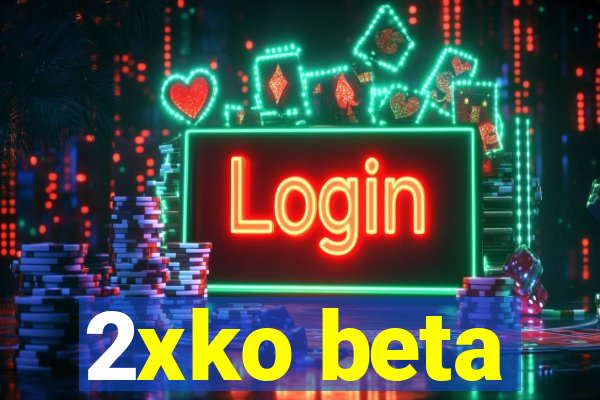 2xko beta