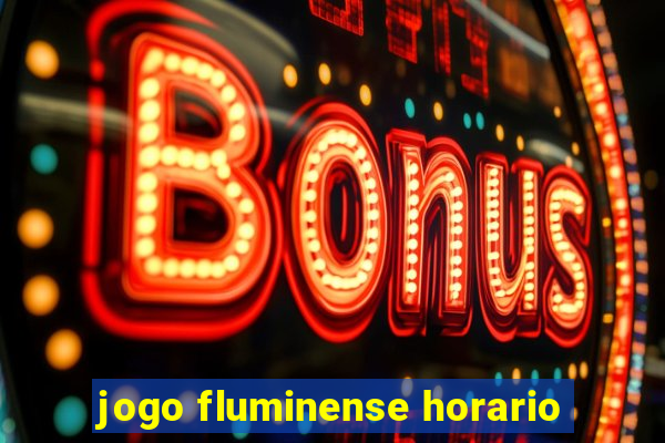 jogo fluminense horario