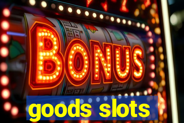 goods slots