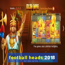 football heads 2018