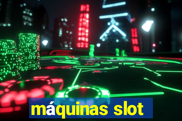 máquinas slot