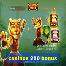 casinos 200 bonus