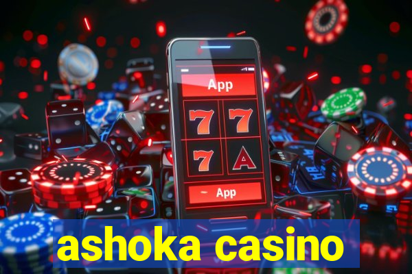 ashoka casino