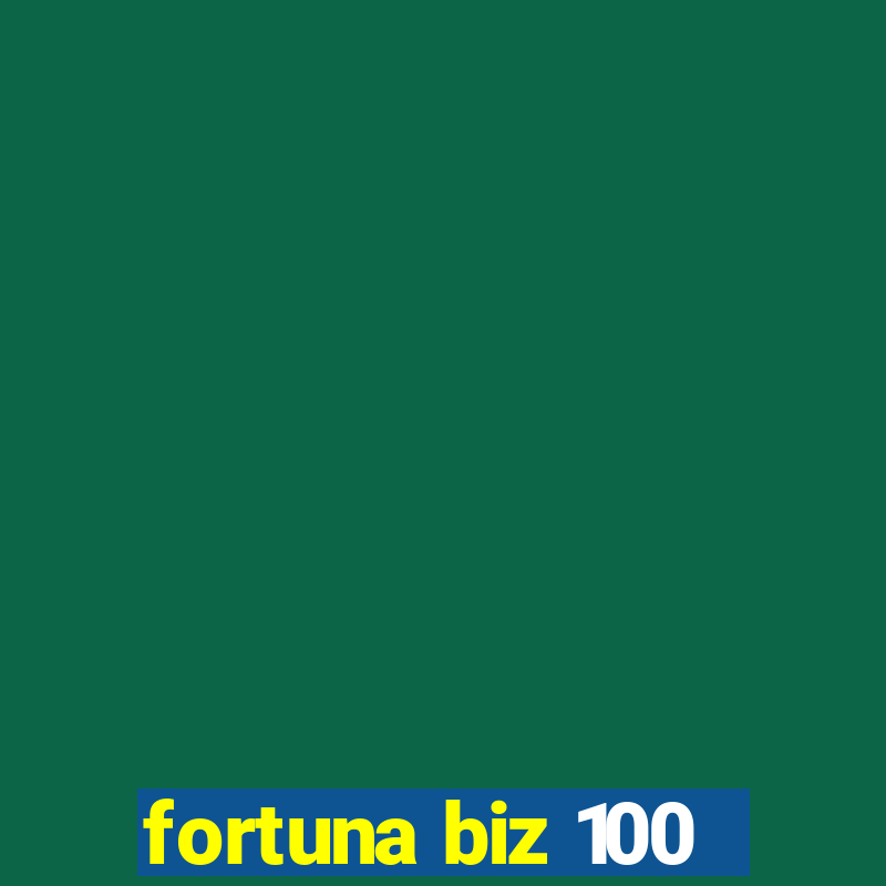 fortuna biz 100