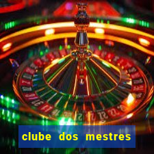 clube dos mestres do jogo