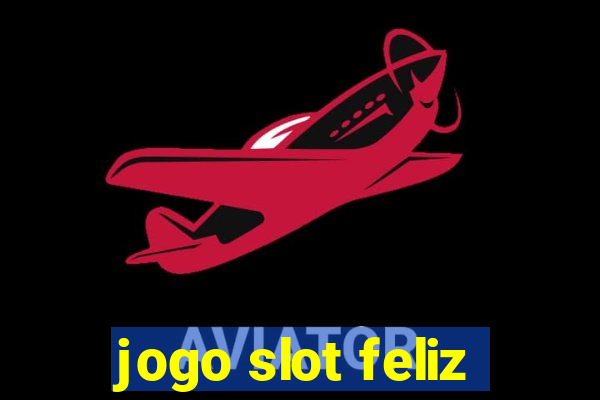 jogo slot feliz