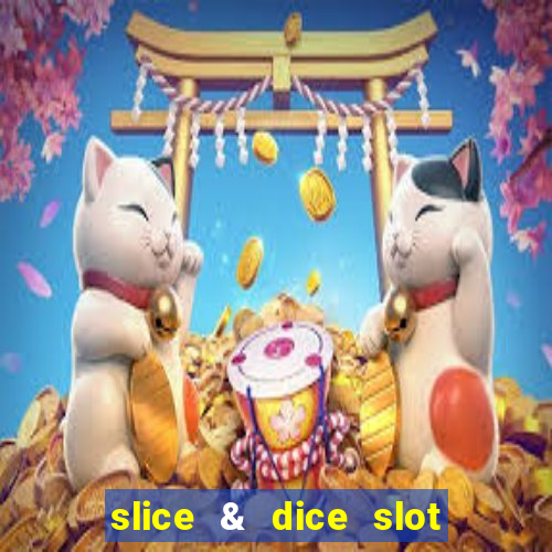 slice & dice slot free play