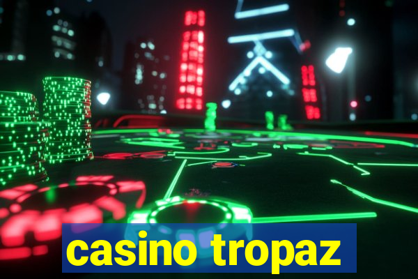 casino tropaz