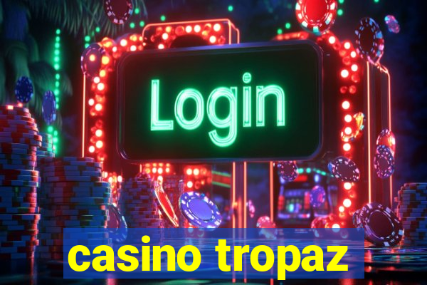 casino tropaz