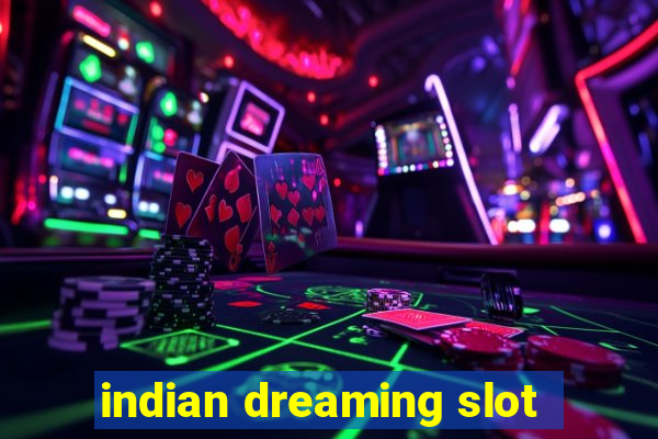 indian dreaming slot