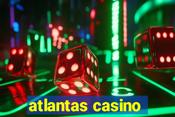 atlantas casino