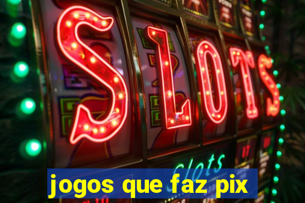 jogos que faz pix