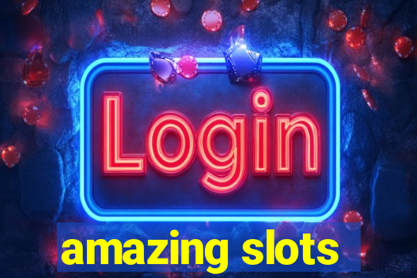 amazing slots