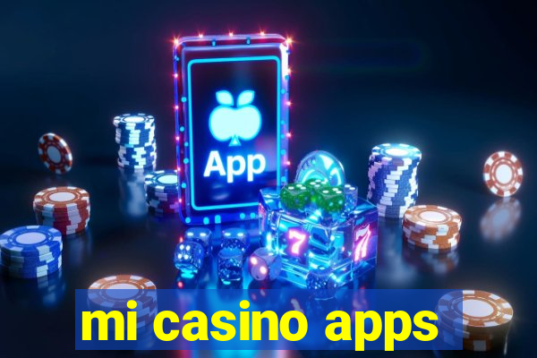 mi casino apps