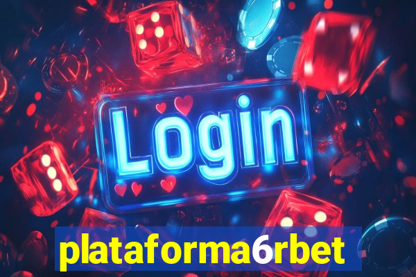 plataforma6rbet