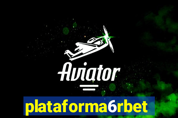 plataforma6rbet