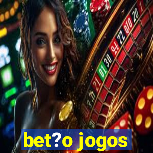 bet?o jogos