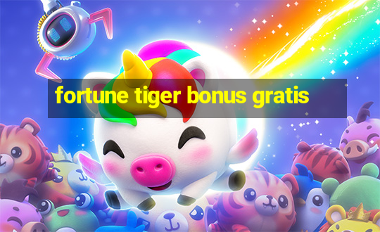 fortune tiger bonus gratis