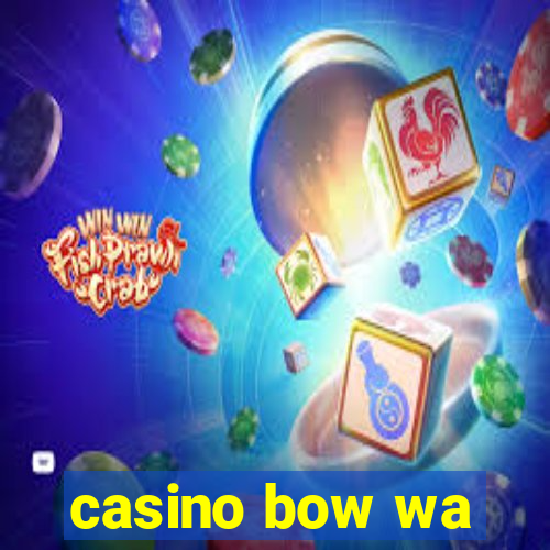 casino bow wa