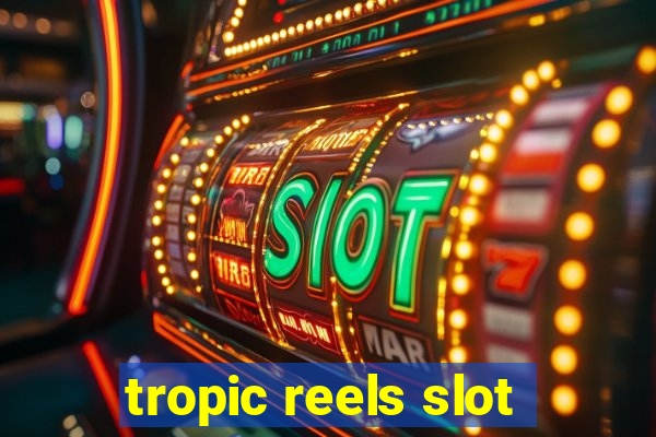 tropic reels slot