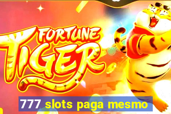 777 slots paga mesmo