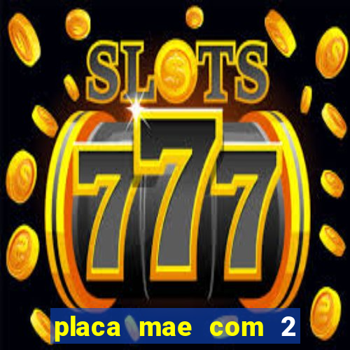 placa mae com 2 slots m2