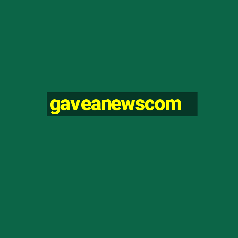 gaveanewscom