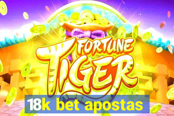 18k bet apostas